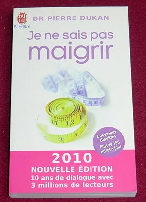 Imagen del vendedor de JE NE SAIS PAS MAIGRIR - Nouvelle dition 2010 a la venta por LE BOUQUINISTE