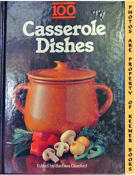 Imagen del vendedor de 100 Casserole Dishes a la venta por Keener Books (Member IOBA)