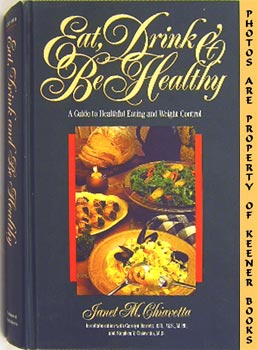 Seller image for Eat, Drink And Be Healthy : A Guide To Healthful Eating And Weight Control for sale by Keener Books (Member IOBA)
