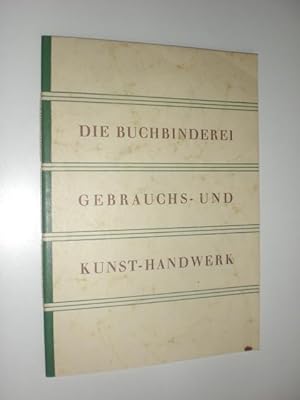 Die Buchbinderei. Gebrauchs- und Kunst-Handwerk. Herausgegeben vom Bund Deutscher Buchbinder-Innu...