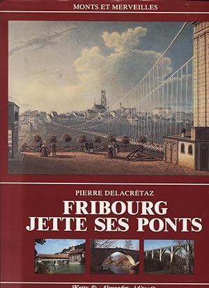 Bild des Verkufers fr Fribourg jette ses ponts zum Verkauf von Eratoclio