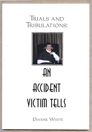 Seller image for Trials and Tribulations : an Accident Victim Tells. for sale by Lost and Found Books