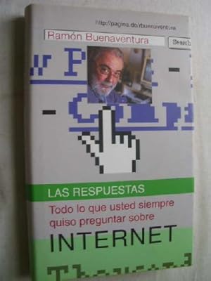 LAS RESPUESTAS. TODO LO QUE USTED SIEMPRE QUISÓ PREGUNTAR SOBRE INTERNET