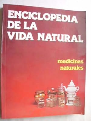 ENCICLOPEDIA DE LA VIDA NATURAL. Medicinas Naturales