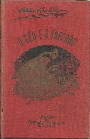 O CÉU E O INFERNO OU A JUSTIÇA DIVINA SEGUNDO O ESPIRITISMO: Contendo o exame comparado das doutr...