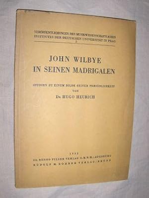 JOHN WILBYE IN SEINEN MADRIGALEN *. Studien zu einem Bilde seiner Persönlichkeit.