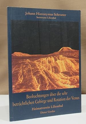 Beobachtungen über die sehr betraechtlichen Gebirge und Rotation der Venus. Herausgegeben von Die...