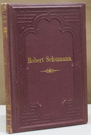 Robert Schumann. Sein Leben und seine Werke. Zweite, verbesserte Auflage.