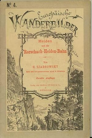 Heiden und die Rorschach-Heiden-Bahn. Mit 22 Illustrationen von G. Roux und J. Weber und 2 Karten...