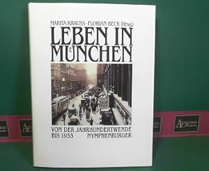 Seller image for Leben in Mnchen - Von der Jahrhundertwende bis 1933. Mit Beitr. von F. Beck, B. Grau, O. Hochkeppel, E. Kasberger, M. Krauss, M. Siegl, A. Stber, S. Sutor. for sale by Antiquariat Deinbacher