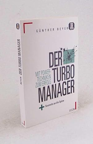 Bild des Verkufers fr Der Turbo-Manager : souvern an die Spitze ; [mit Powertechniken zum Erfolg] / Gnther Beyer zum Verkauf von Versandantiquariat Buchegger