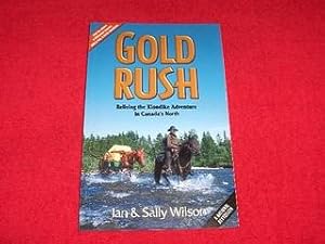 Gold Rush : Reliving the Klondike Adventure in Canada's North