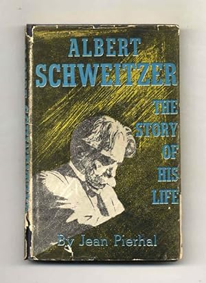 Albert Schweitzer: the Story of His Life - 1st Edition/1st Printing