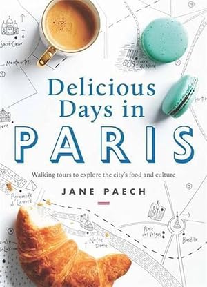 Seller image for Delicious Days in Paris: Walking tours to explore the city's food and culture (Paperback) for sale by Grand Eagle Retail