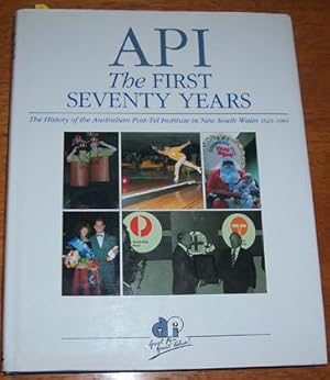 Seller image for API: The First Seventy Years: The History of the Australian Post-Tel Institute in New South Wales 1921-1991 for sale by Reading Habit