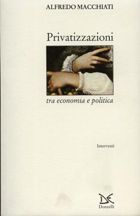 Bild des Verkufers fr Privatizzazioni tra economia e politica. zum Verkauf von FIRENZELIBRI SRL