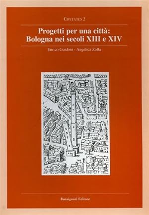 Seller image for Progetti per una citt: Bologna nei secoli XIII e XIV. for sale by FIRENZELIBRI SRL