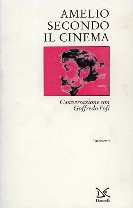 Bild des Verkufers fr Amelio secondo il cinema. Conversazione con Goffredo Fofi. zum Verkauf von FIRENZELIBRI SRL