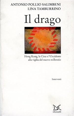 Bild des Verkufers fr Il Drago. Hong Kong, La Cina e l'Occidente alla vigilia del nuovo millennio. zum Verkauf von FIRENZELIBRI SRL