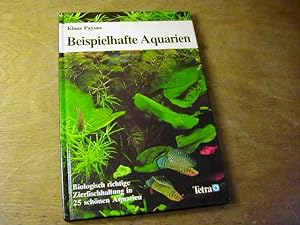 Bild des Verkufers fr Beispielhafte Aquarien : biologisch richtige Zierfischhaltung in 25 schnen Aquarien zum Verkauf von Antiquariat Fuchseck