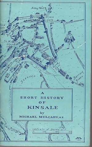 Seller image for A Short History of Kinsale, Ceann Saile Laidir, Acfuinneach, Teann. for sale by Saintfield Antiques & Fine Books