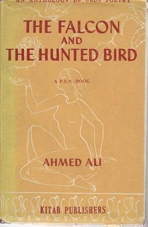 The Falcon and the Hunted Bird. An Anthology of Urdu Poetry.