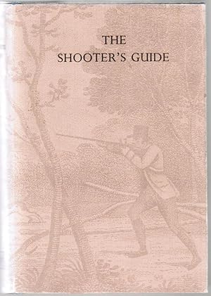Bild des Verkufers fr The Shooter's Guide; or, Complete Sportman's Companion: Containing a Compendious View of the Game Laws; a Description of the Various Kinds of Dogs, and the Rest Mode of Breeding, Rearing, and Training Them; with an Account of the Diseases to Which They. zum Verkauf von Besleys Books  PBFA
