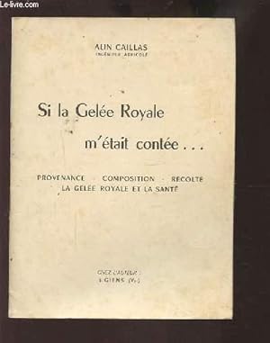 Image du vendeur pour SI LA GELEE ROYALE M'ETAIT CONTEE. - PROVENANCE / COMPOSITION / RECOLTE / LA GELEE ROYALE ET LA SANTE. mis en vente par Le-Livre