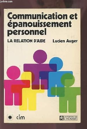Bild des Verkufers fr COMMUNICATION ET EPANOUISSEMENT PERSONNEL - LA RELATION D'AIDE. zum Verkauf von Le-Livre