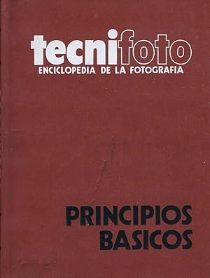 TECNIFOTO. Enciclopedia de la Fotografía. Tomo 1 Principios Básicos