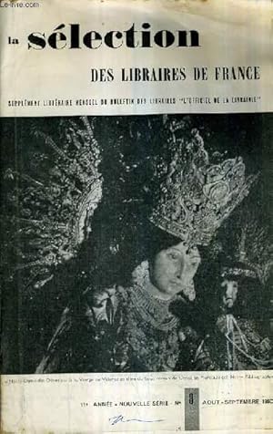 Image du vendeur pour LA SELECTION DES LIBRAIRES DE FRANCE N8 AOUT SEPTEMBRE 1960 - 11E ANNEE - retour sur le 1er semestre - le voyage enchant par Weiss - dsintgration des formes dans l'art moderne par Picard - l'art des conquistadors - la france de M.Fallires etc. mis en vente par Le-Livre