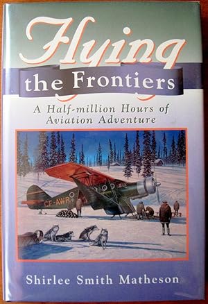 Image du vendeur pour Flying the Frontiers: A Half-Million Hours of Aviation Adventure mis en vente par Ken Jackson