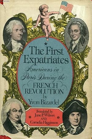Bild des Verkufers fr THE FIRST EXPATRIATES, AMERICANS IN PARIS DURING THE FRENCH REVOLUTION zum Verkauf von Le-Livre