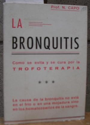 Seller image for LA BRONQUITIS. Cmo se evita y se cura por la Trofoterapia for sale by LLIBRES del SENDERI