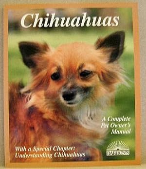 Image du vendeur pour CHIHUAHUAS, Everything About Purchase, Care, Nutrition, Breeding, Behavior and Training with a Special Chapter on Understanding Chihuahuas mis en vente par B A Downie Dog Books