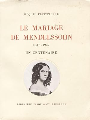 Le mariage de Mendelssohn. 1837-1937. Un centenaire.