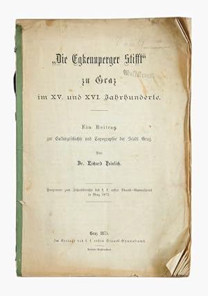 Bild des Verkufers fr Die Egkennperger Stifft" zu Graz im XV. und XVI. Jahrhunderte. Ein Beitrag zur Culturgeschichte und Topographie der Stadt Graz. zum Verkauf von Versandantiquariat Wolfgang Friebes