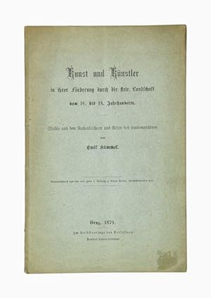 Kunst und Künstler in ihrer Förderung durch die steir. Landschaft vom 16. bis 18. Jahrhunderte. S...
