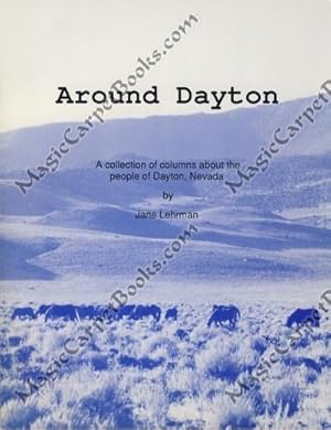 Bild des Verkufers fr Around Dayton: A Collection of Columns about the People of Dayton, Nevada zum Verkauf von Magic Carpet Books