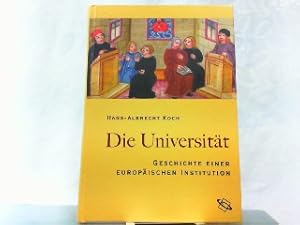 Die Universität. Geschichte einer europäischen Institution.