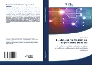 Seller image for Elektroiekrtu drobas un tirgus aprites standarti : ES Direktvas, atbilstbas modui, apliecinanas procedras, tehnisk dokumentcija, sertifikcija, uzraudzba for sale by AHA-BUCH GmbH