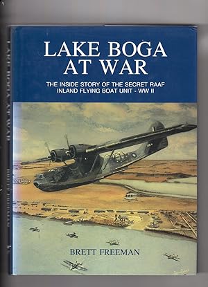 Lake Boga at War. The Inside Story of the Secret RAAF Inland Flying Boat Unit - WW2