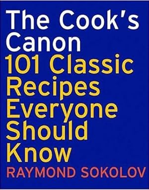 Seller image for The Cook's Canon: 101 Classic Recipes Everyone Should Know (Cookbooks) for sale by cookbookjj