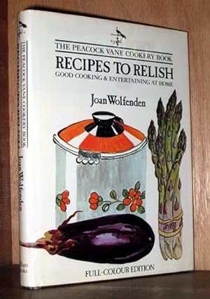 Recipes to Relish: Peacock Vane Cookery Book