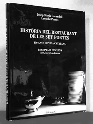 Histo?ria del restaurant de les Set Portes: 150 anys de vida catalana (Vida i costums dels catala...