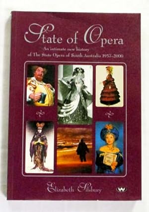 Seller image for State of Opera: An intimate new history of The State Opera of South Australia 1957-2000 for sale by Adelaide Booksellers