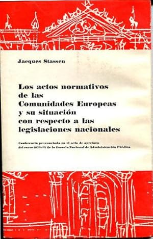 LOS ACTOS NORMATIVOS DE LAS COMUNIDADES EUROPEAS Y SU SITUACIÓN CON RESPECTO A LAS LEGISLACIONES ...