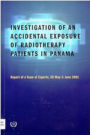 Investigation of an Accidental Exposure of Radiotherapy Patients in Panama: Report of a Team of E...