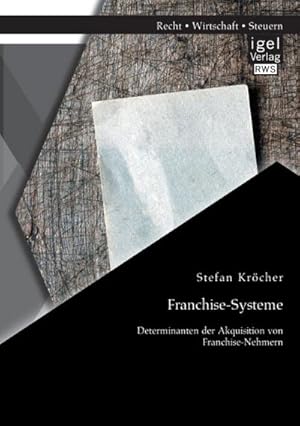 Immagine del venditore per Franchise-Systeme: Determinanten der Akquisition von Franchise-Nehmern venduto da AHA-BUCH GmbH