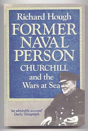 FORMER NAVAL PERSON: CHURCHILL AND THE WARS AT SEA.